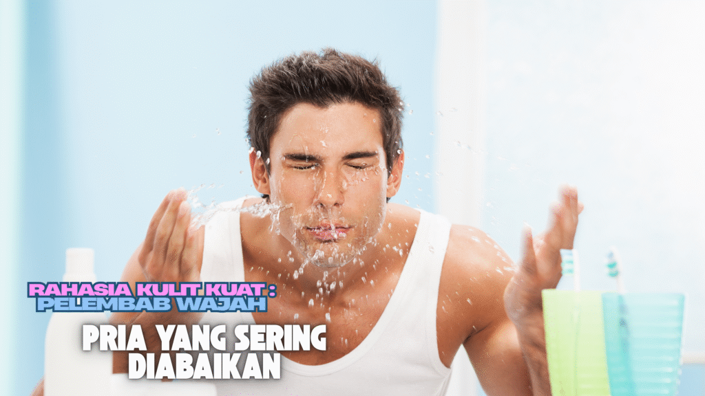 pelembab wajah pria pelembab wajah untuk kulit kering dan kusam cara melembabkan kulit wajah pelembab wajah untuk kulit berminyak